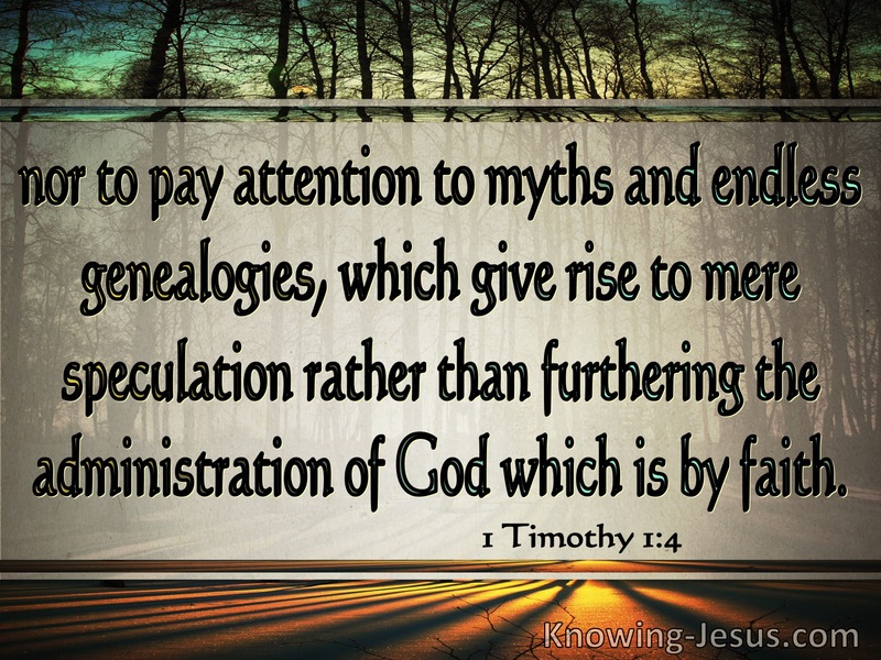 1 Timothy 1:4 Pay No Attention To Myths And Endless Genealogies (gray)